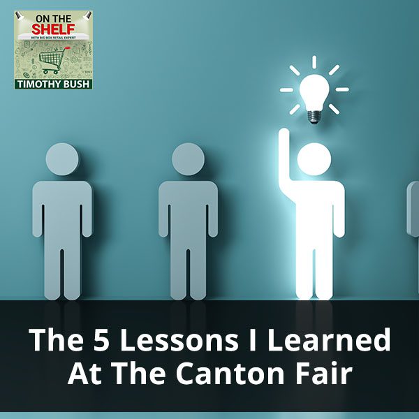 OTS 158 | Lessons From Canton Fair